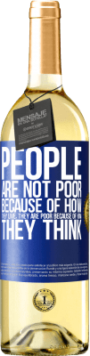 29,95 € Free Shipping | White Wine WHITE Edition People are not poor because of how they live. He is poor because of how he thinks Blue Label. Customizable label Young wine Harvest 2025 Verdejo