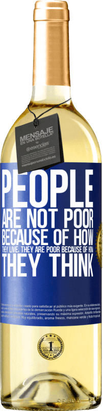 29,95 € Бесплатная доставка | Белое вино Издание WHITE Люди не бедны из-за того, как они живут. Он беден из-за того, как он думает Синяя метка. Настраиваемая этикетка Молодое вино Урожай 2023 Verdejo