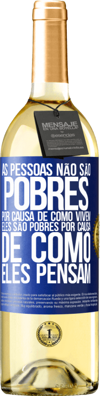 29,95 € Envio grátis | Vinho branco Edição WHITE As pessoas não são pobres por causa de como vivem. Ele é pobre por causa de como ele pensa Etiqueta Azul. Etiqueta personalizável Vinho jovem Colheita 2024 Verdejo