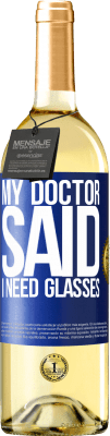 29,95 € 免费送货 | 白葡萄酒 WHITE版 My doctor said I need glasses 蓝色标签. 可自定义的标签 青年酒 收成 2025 Verdejo