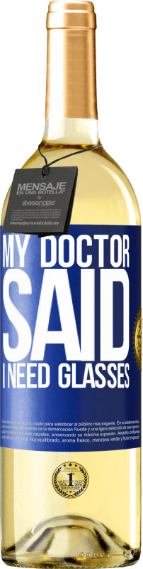 29,95 € 送料無料 | 白ワイン WHITEエディション My doctor said I need glasses 青いタグ. カスタマイズ可能なラベル 若いワイン 収穫 2025 Verdejo