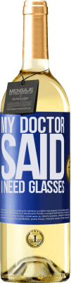 29,95 € Envío gratis | Vino Blanco Edición WHITE My doctor said I need glasses Etiqueta Azul. Etiqueta personalizable Vino joven Cosecha 2025 Verdejo