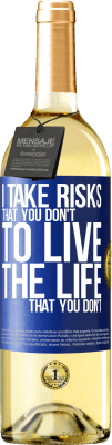 29,95 € Free Shipping | White Wine WHITE Edition I take risks that you don't, to live the life that you don't Blue Label. Customizable label Young wine Harvest 2025 Verdejo