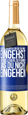 29,95 € Kostenloser Versand | Weißwein WHITE Ausgabe Ich gehe Risiken ein, die du nicht eingehst, um das Leben zu führen, das du nicht eingehen Blaue Markierung. Anpassbares Etikett Junger Wein Ernte 2024 Verdejo