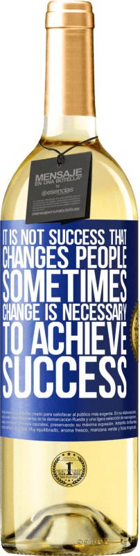 29,95 € Free Shipping | White Wine WHITE Edition It is not success that changes people. Sometimes change is necessary to achieve success Blue Label. Customizable label Young wine Harvest 2025 Verdejo