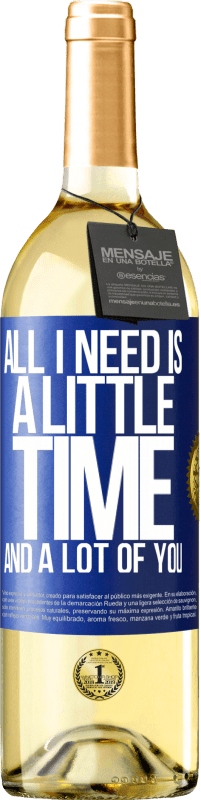 29,95 € Free Shipping | White Wine WHITE Edition All I need is a little time and a lot of you Blue Label. Customizable label Young wine Harvest 2023 Verdejo