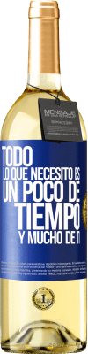 29,95 € Envío gratis | Vino Blanco Edición WHITE Todo lo que necesito es un poco de tiempo y mucho de ti Etiqueta Azul. Etiqueta personalizable Vino joven Cosecha 2023 Verdejo