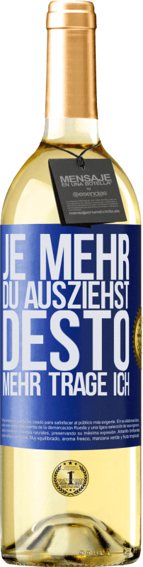 29,95 € Kostenloser Versand | Weißwein WHITE Ausgabe Je mehr du ausziehst, desto mehr trage ich Blaue Markierung. Anpassbares Etikett Junger Wein Ernte 2023 Verdejo