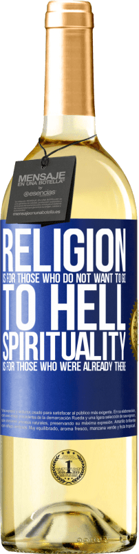 29,95 € Free Shipping | White Wine WHITE Edition Religion is for those who do not want to go to hell. Spirituality is for those who were already there Blue Label. Customizable label Young wine Harvest 2024 Verdejo