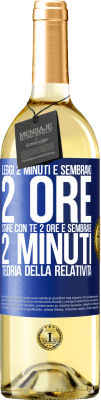 29,95 € Spedizione Gratuita | Vino bianco Edizione WHITE Leggi 2 minuti e sembrano 2 ore. Stare con te 2 ore e sembrare 2 minuti. Teoria della relatività Etichetta Blu. Etichetta personalizzabile Vino giovane Raccogliere 2023 Verdejo