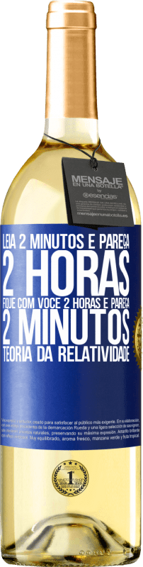 29,95 € Envio grátis | Vinho branco Edição WHITE Leia 2 minutos e pareça 2 horas. Fique com você 2 horas e pareça 2 minutos. Teoria da relatividade Etiqueta Azul. Etiqueta personalizável Vinho jovem Colheita 2024 Verdejo