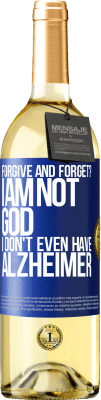 29,95 € Free Shipping | White Wine WHITE Edition forgive and forget? I am not God, nor do I have Alzheimer's Blue Label. Customizable label Young wine Harvest 2023 Verdejo
