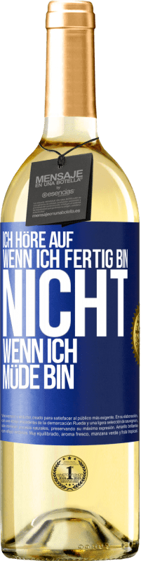 29,95 € Kostenloser Versand | Weißwein WHITE Ausgabe Ich höre auf, wenn ich fertig bin, nicht wenn ich müde bin Blaue Markierung. Anpassbares Etikett Junger Wein Ernte 2024 Verdejo