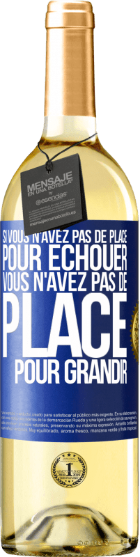 29,95 € Envoi gratuit | Vin blanc Édition WHITE Si vous n'avez pas de place pour échouer, vous n'avez pas de place pour grandir Étiquette Bleue. Étiquette personnalisable Vin jeune Récolte 2024 Verdejo