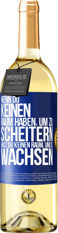 29,95 € Kostenloser Versand | Weißwein WHITE Ausgabe Wenn du keinen Raum haben, um zu scheitern, hast du keinen Raum, um zu wachsen Blaue Markierung. Anpassbares Etikett Junger Wein Ernte 2024 Verdejo