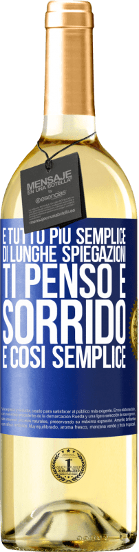 29,95 € Spedizione Gratuita | Vino bianco Edizione WHITE È tutto più semplice di lunghe spiegazioni. Ti penso e sorrido. È così semplice Etichetta Blu. Etichetta personalizzabile Vino giovane Raccogliere 2025 Verdejo