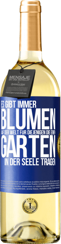 29,95 € Kostenloser Versand | Weißwein WHITE Ausgabe Es gibt immer Blumen auf der Welt für diejenigen, die einen Garten in der Seele tragen Blaue Markierung. Anpassbares Etikett Junger Wein Ernte 2024 Verdejo