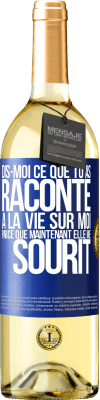 29,95 € Envoi gratuit | Vin blanc Édition WHITE Dis-moi ce que tu as raconté à la vie sur moi parce que maintenant elle me sourit Étiquette Bleue. Étiquette personnalisable Vin jeune Récolte 2024 Verdejo