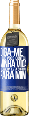 29,95 € Envio grátis | Vinho branco Edição WHITE Diga-me o que você contou a minha vida que agora está sorrindo para mim Etiqueta Azul. Etiqueta personalizável Vinho jovem Colheita 2024 Verdejo