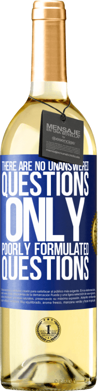 29,95 € Free Shipping | White Wine WHITE Edition There are no unanswered questions, only poorly formulated questions Blue Label. Customizable label Young wine Harvest 2023 Verdejo