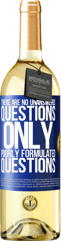 29,95 € Free Shipping | White Wine WHITE Edition There are no unanswered questions, only poorly formulated questions Blue Label. Customizable label Young wine Harvest 2024 Verdejo