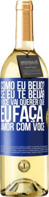 29,95 € Envio grátis | Vinho branco Edição WHITE como eu beijo? Se eu te beijar, você vai querer que eu faça amor com você Etiqueta Azul. Etiqueta personalizável Vinho jovem Colheita 2023 Verdejo