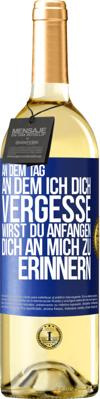 29,95 € Kostenloser Versand | Weißwein WHITE Ausgabe An dem Tag, an dem ich dich vergesse, wirst du anfangen, dich an mich zu erinnern Blaue Markierung. Anpassbares Etikett Junger Wein Ernte 2024 Verdejo