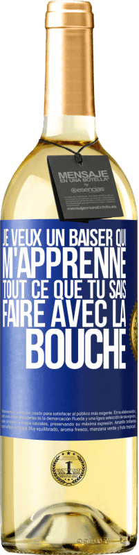 29,95 € Envoi gratuit | Vin blanc Édition WHITE Je veux un baiser qui m'apprenne tout ce que tu sais faire avec la bouche Étiquette Bleue. Étiquette personnalisable Vin jeune Récolte 2024 Verdejo