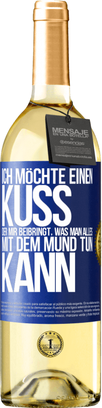 29,95 € Kostenloser Versand | Weißwein WHITE Ausgabe Ich möchte einen Kuss, der mir beibringt, was man alles mit dem Mund tun kann Blaue Markierung. Anpassbares Etikett Junger Wein Ernte 2024 Verdejo