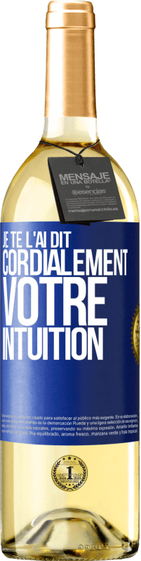 29,95 € Envoi gratuit | Vin blanc Édition WHITE Je te l'ai dit. Cordialement votre intuition Étiquette Bleue. Étiquette personnalisable Vin jeune Récolte 2024 Verdejo