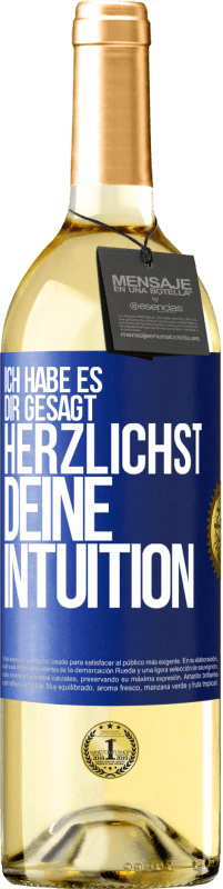 29,95 € Kostenloser Versand | Weißwein WHITE Ausgabe Ich habe es dir gesagt, Herzlichst, deine Intuition Blaue Markierung. Anpassbares Etikett Junger Wein Ernte 2024 Verdejo