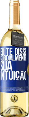 29,95 € Envio grátis | Vinho branco Edição WHITE Eu te disse. Cordialmente, sua intuição Etiqueta Azul. Etiqueta personalizável Vinho jovem Colheita 2024 Verdejo