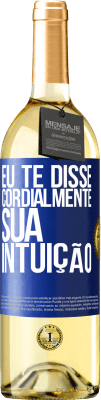 29,95 € Envio grátis | Vinho branco Edição WHITE Eu te disse. Cordialmente, sua intuição Etiqueta Azul. Etiqueta personalizável Vinho jovem Colheita 2025 Verdejo