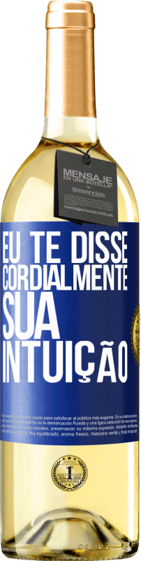 29,95 € Envio grátis | Vinho branco Edição WHITE Eu te disse. Cordialmente, sua intuição Etiqueta Azul. Etiqueta personalizável Vinho jovem Colheita 2024 Verdejo