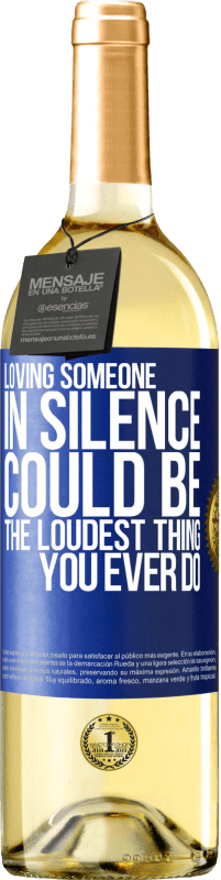 29,95 € Free Shipping | White Wine WHITE Edition Loving someone in silence could be the loudest thing you ever do Blue Label. Customizable label Young wine Harvest 2023 Verdejo
