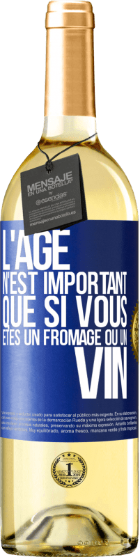 29,95 € Envoi gratuit | Vin blanc Édition WHITE L'âge n'est important que si vous êtes un fromage ou un vin Étiquette Bleue. Étiquette personnalisable Vin jeune Récolte 2023 Verdejo