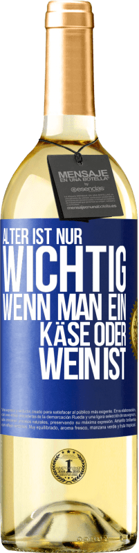 29,95 € Kostenloser Versand | Weißwein WHITE Ausgabe Alter ist nur wichtig, wenn man ein Käse oder Wein ist Blaue Markierung. Anpassbares Etikett Junger Wein Ernte 2024 Verdejo