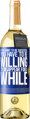 29,95 € Free Shipping | White Wine WHITE Edition If you want to be successful you have to be willing to disappear for a while Blue Label. Customizable label Young wine Harvest 2024 Verdejo