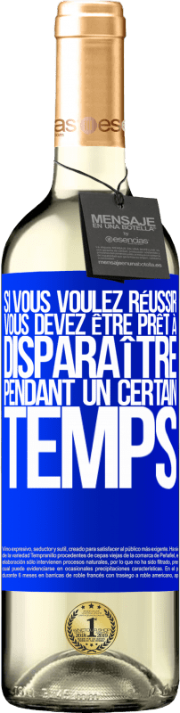 29,95 € Envoi gratuit | Vin blanc Édition WHITE Si vous voulez réussir, vous devez être prêt à disparaître pendant un certain temps Étiquette Bleue. Étiquette personnalisable Vin jeune Récolte 2024 Verdejo