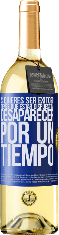 29,95 € Envío gratis | Vino Blanco Edición WHITE Si quieres ser exitoso tienes que estar dispuesto a desaparecer por un tiempo Etiqueta Azul. Etiqueta personalizable Vino joven Cosecha 2024 Verdejo