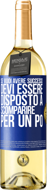 29,95 € Spedizione Gratuita | Vino bianco Edizione WHITE Se vuoi avere successo devi essere disposto a scomparire per un po ' Etichetta Blu. Etichetta personalizzabile Vino giovane Raccogliere 2025 Verdejo
