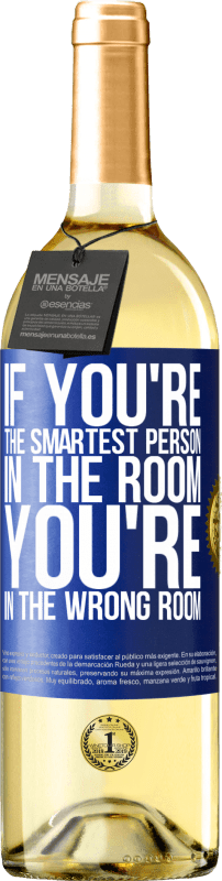 29,95 € 免费送货 | 白葡萄酒 WHITE版 如果您是房间中最聪明的人，那么您在错误的房间中 蓝色标签. 可自定义的标签 青年酒 收成 2023 Verdejo