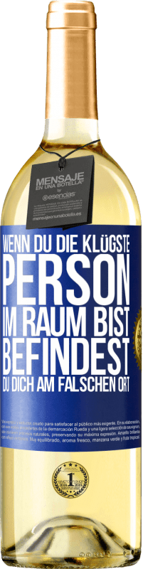 29,95 € Kostenloser Versand | Weißwein WHITE Ausgabe Wenn du die klügste Person im Raum bist, befindest du dich am falschen Ort Blaue Markierung. Anpassbares Etikett Junger Wein Ernte 2024 Verdejo
