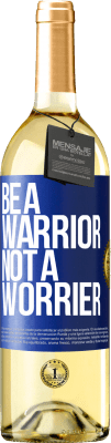 29,95 € Бесплатная доставка | Белое вино Издание WHITE Be a warrior, not a worrier Синяя метка. Настраиваемая этикетка Молодое вино Урожай 2023 Verdejo