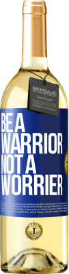 29,95 € Free Shipping | White Wine WHITE Edition Be a warrior, not a worrier Blue Label. Customizable label Young wine Harvest 2023 Verdejo