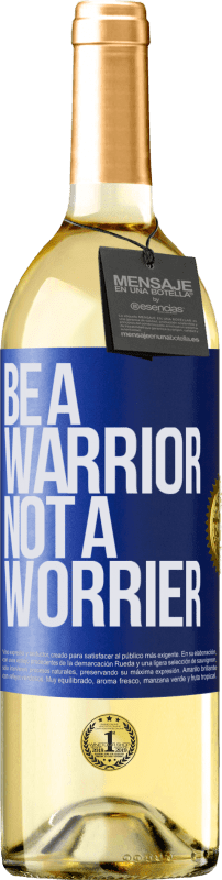 29,95 € Kostenloser Versand | Weißwein WHITE Ausgabe Be a warrior, not a worrier Blaue Markierung. Anpassbares Etikett Junger Wein Ernte 2023 Verdejo