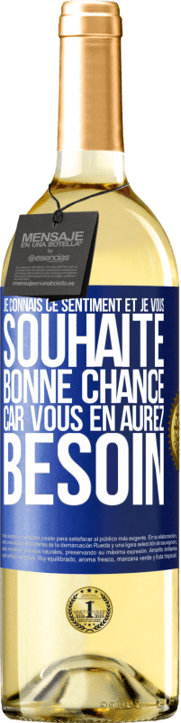 29,95 € Envoi gratuit | Vin blanc Édition WHITE Je connais ce sentiment, et je vous souhaite bonne chance, car vous en aurez besoin Étiquette Bleue. Étiquette personnalisable Vin jeune Récolte 2024 Verdejo