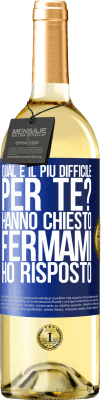 29,95 € Spedizione Gratuita | Vino bianco Edizione WHITE qual è il più difficile per te? Hanno chiesto. Fermami ... ho risposto Etichetta Blu. Etichetta personalizzabile Vino giovane Raccogliere 2025 Verdejo
