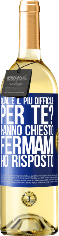 29,95 € Spedizione Gratuita | Vino bianco Edizione WHITE qual è il più difficile per te? Hanno chiesto. Fermami ... ho risposto Etichetta Blu. Etichetta personalizzabile Vino giovane Raccogliere 2024 Verdejo