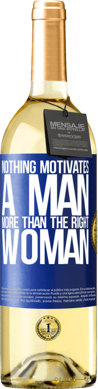 29,95 € Free Shipping | White Wine WHITE Edition Nothing motivates a man more than the right woman Blue Label. Customizable label Young wine Harvest 2023 Verdejo